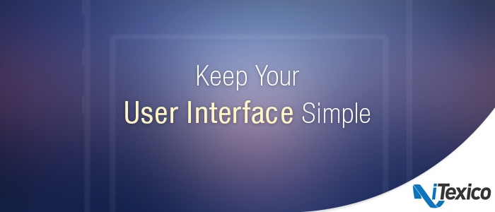 Mobile App Development, Keep your UI simple
