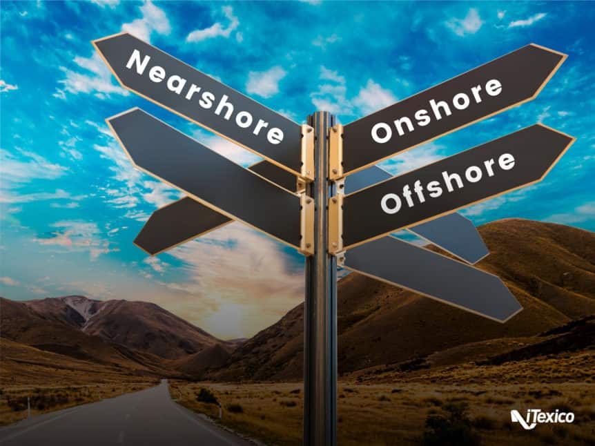 Nearshore vs Offshore vs Onshore: What’s Your Best Option?