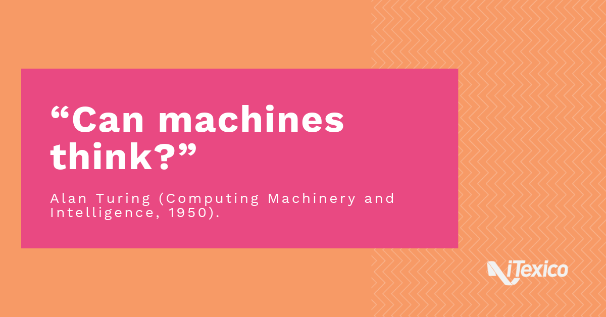 "Can machines think?" - Alan Turing