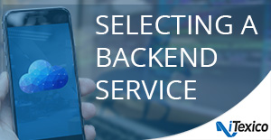 4 Questions to Ask when Selecting a Mobile Backend - mbaas solutions